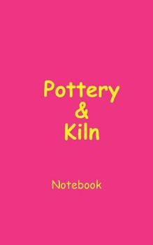 Paperback Pottery & Kiln Notebook: Blank Lined Notebook Book