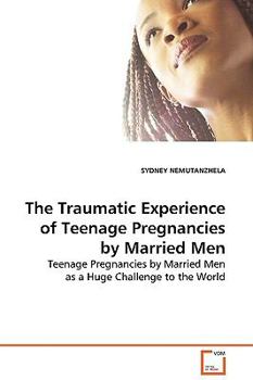 Paperback The Traumatic Experience of Teenage Pregnancies by Married Men Book