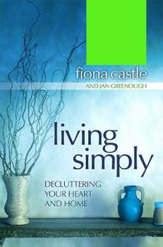 Paperback Living Simply: Decluttering Your Heart and Home Book