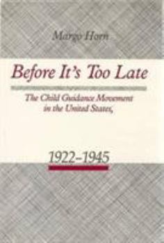Before It's Too Late: The Child Guidance Movement in the United States, 1922-1945 (American Civilization) - Book  of the American Civilization