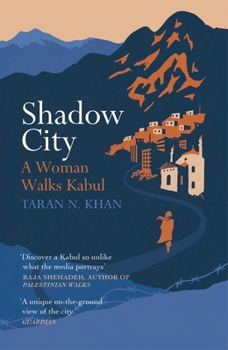 Paperback Shadow City: A Woman Walks Kabul Book