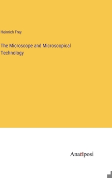 Hardcover The Microscope and Microscopical Technology Book