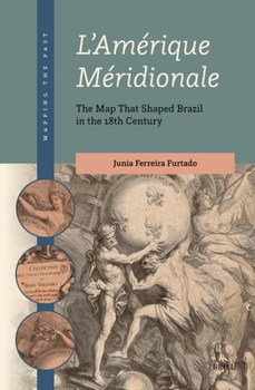 Hardcover L'Amérique Méridionale: The Map That Shaped Brazil in the 18th Century Book