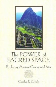 Hardcover Sacred Space: Exploring Ancient Ceremonial Sites Book