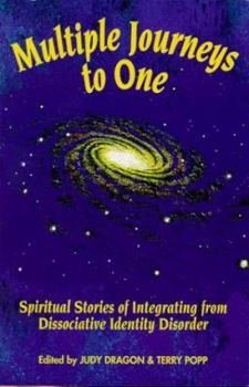 Hardcover Multiple Journeys to One: Spiritual Stories of Integrating from Dissociative Identity Disorder Book