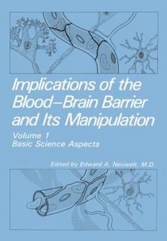 Paperback Implications of the Blood-Brain Barrier and Its Manipulation: Volume 1 Basic Science Aspects Book