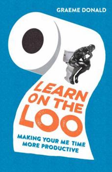 Paperback Learn on the Loo: Making Your Me Time More Productive Book