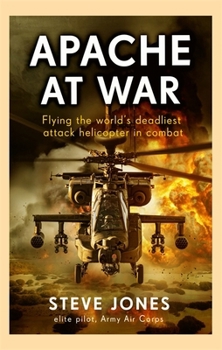 Paperback Apache at War: Flying the World's Deadliest Attack Helicopter in Combat Book