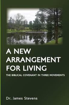 Paperback A New Arrangement for Living: The Biblical Covenant in Three Movements Book
