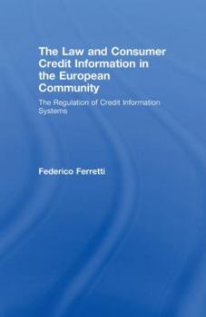 The Law and Consumer Credit Information in the European Community: The Regulation of Credit Information Systems