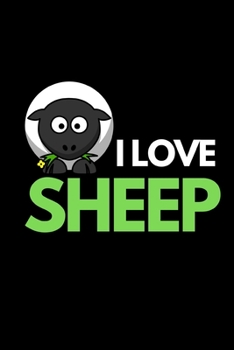 I Love Sheep: Funny Sheep Lovers Notebook/Journal (6” X 9”)