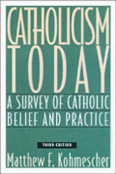 Mass Market Paperback Catholicism Today, Third Edition: A Survey of Catholic Belief and Practice Book