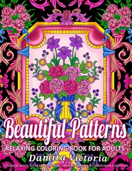 Paperback Beautiful Patterns: Relaxing Coloring Book for Adult Relaxation with Stress Relieving Designs Perfect for Coloring Gift Book Ideas Book