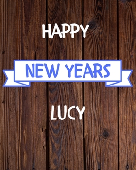 Happy New Years Lucy's: 2020 New Year Planner Goal Journal Gift for Lucy  / Notebook / Diary / Unique Greeting Card Alternative