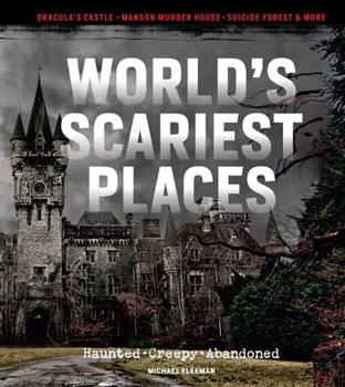 Hardcover World's Scariest Places: Haunted, Creepy, Abandoned Book