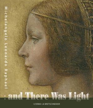 Paperback And There Was Light Michelangelo, Leonardo, Raphael: The Masters of the Renaissance, Seen in a New Light. 20 March - 15 August 2010, Eriksbergshallen Book