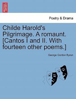 Paperback Childe Harold's Pilgrimage. a Romaunt. [Cantos I and II. with Fourteen Other Poems.] Book