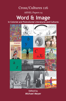 Word & Image in Colonial and Postcolonial Literatures and Cultures: Asnel Papers 14 (Cross Cultures, 116)