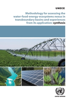Paperback Methodology for Assessing the Water-Food-Energy-Ecosystem Nexus in Transboundary Basins and Experiences from Its Application: Synthesis Book