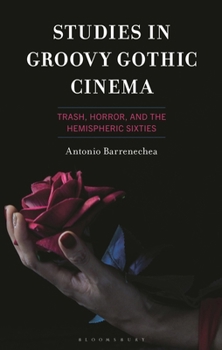 Paperback Studies in Groovy Gothic Cinema: Trash, Horror, and the Hemispheric Sixties Book