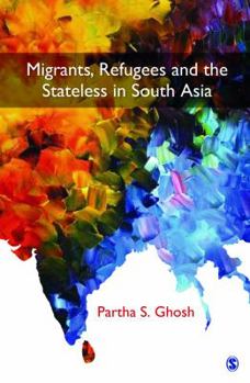 Hardcover Migrants, Refugees and the Stateless in South Asia Book