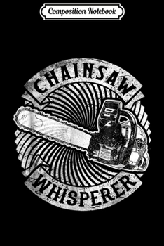 Composition Notebook: Chainsaw Whisperer Distressed Lumberjack Glitter Journal/Notebook Blank Lined Ruled 6x9 100 Pages
