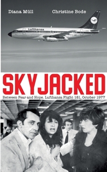 Paperback Skyjacked: Between Fear and Hope. Lufthansa Flight 181, October 1977 Book