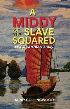 A Middy of the Slave Squadron: A West African Story