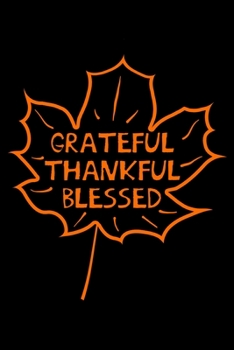 Paperback Grateful Thankful Blessed: Notebook or Journal for Taking Notes at Church- Prayer or Mindfulness Journal - Perfect for Bible Study and Church Book