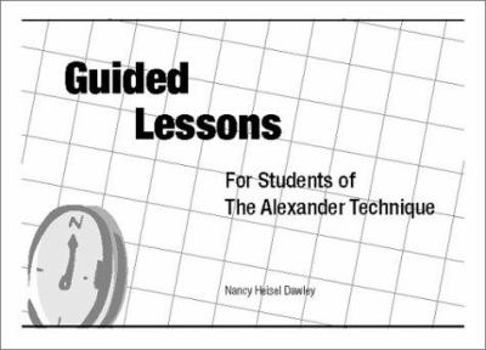 Spiral-bound Guided Lessons For Students of The Alexander Technique Book