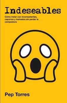 Paperback Indeseables: Cómo tratar con incompetentes, ceporros y malvados sin perder la compostura [Spanish] Book