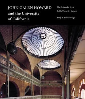 Paperback John Galen Howard and the University of California: The Design of a Great Public University Campus Book