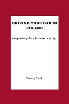 Driving Your Car In Poland: The Complete Polish Driving Instructions