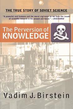 Paperback The Perversion of Knowledge: The True Story of Soviet Science Book