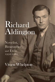 Paperback Richard Aldington 2: Novelist, Biographer and Exile 1930-1962 Book