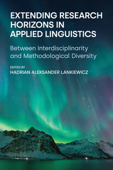 Hardcover Extending Research Horizons in Applied Linguistics: Between Interdisciplinarity and Methodological Diversity Book