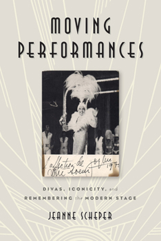 Paperback Moving Performances: Divas, Iconicity, and Remembering the Modern Stage Book