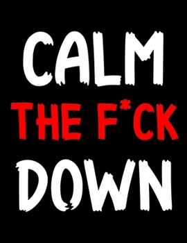 Paperback Calm The F*ck Down: Stress Relieving Colouring Book For Adults Relaxation Book