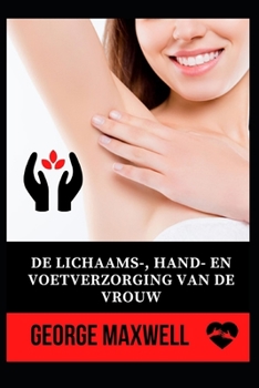 Paperback De Lichaams-, Hand- En Voetverzorging Van De Vrouw [Dutch] Book