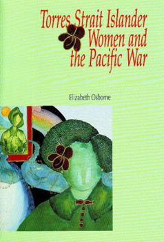 Paperback Torres Strait Islander Women and the Pacific War Book