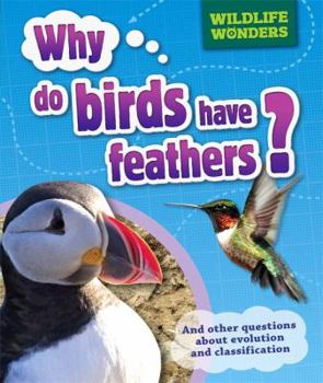 Hardcover Wildlife Wonders: Why Do Birds Have Feathers? Book