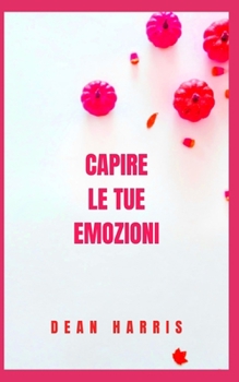 Paperback Capire Le Tue Emozioni [Italian] Book