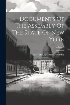 Paperback Documents Of The Assembly Of The State Of New York; Volume 5 Book