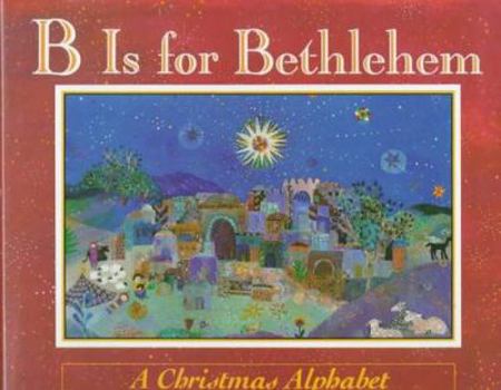 Hardcover B Is for Bethlehem: A Christmas Alphabet Book