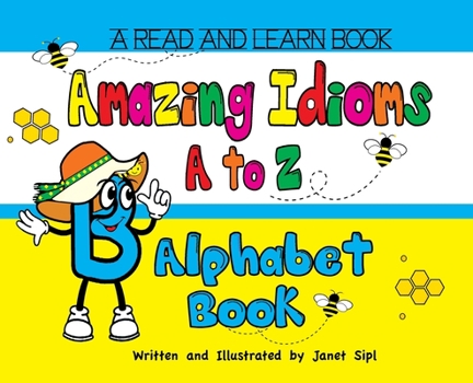 Hardcover Amazing Idioms A to Z, Alphabet Book: A Read and Learn Book
