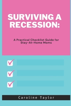 Paperback Surviving a Recession: A Practical Checklist Guide for Stay-At-Home Moms Book