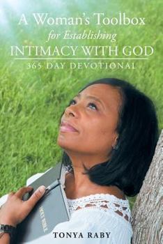 Paperback A Woman's Toolbox For Establishing Intimacy with God: 365 Day Devotional Book