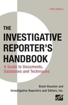 Paperback Investigative Reporter's Handbook: A Guide to Documents, Databases, and Techniques Book