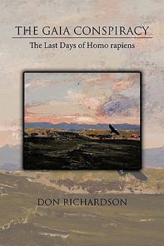 Hardcover The Gaia Conspiracy: The Last Days of Homo Rapiens Book