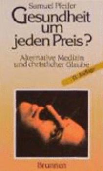 Paperback Gesundheit um jeden Preis?: Alternative Medizin und christlicher Glaube [German] Book